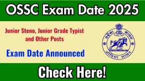 OSSC Junior Steno, Junior Grade Typist and Other Posts Exam Date 2025 Announced at ossc.gov.in Exam details here OSSC Junior Steno, Junior Grade Typist and Other Posts Exam Date 2025 Announced at ossc.gov.in Exam details here