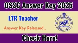 OSSC LTR Teacher Mains Answer Key 2025 Out ossc.gov.in Download Leave Training Reserve Teacher (LTR) Answer Key Here