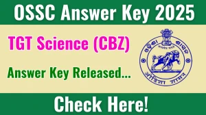 OSSC TGT Science (CBZ) Answer Key 2025 Released: Download the answer key at ossc.gov.in.