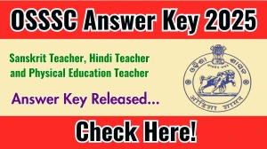 OSSSC Answer Key 2025 Released – Download Sanskrit Teacher, Hindi Teacher, and PET Answer Key at osssc.gov.in OSSSC Answer Key 2025 Released – Download Sanskrit Teacher, Hindi Teacher, and PET Answer Key at osssc.gov.in