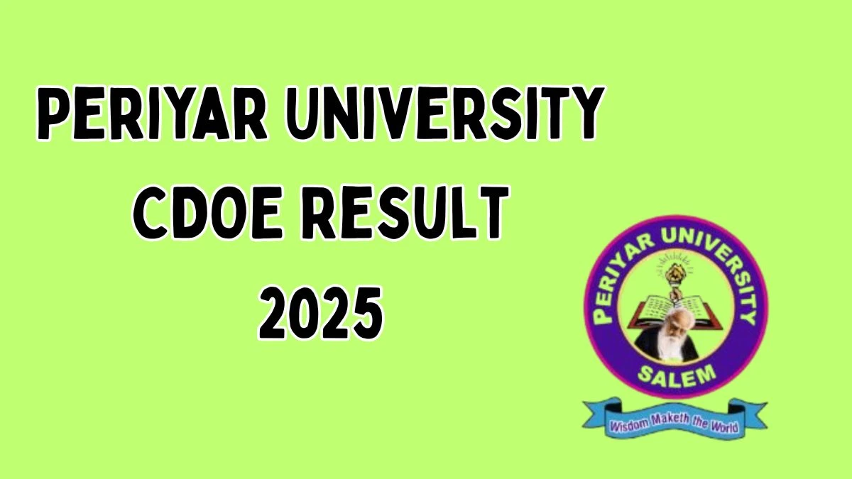 పెరియార్ విశ్వవిద్యాలయం CDOE ఫలితం 2025 పెరియునివర్సిటీలో విడుదల చేయబడింది. Periyar University CDOE Result 2025 Released at periyaruniversity.ac.in Direct Link to Download Revaluation Result