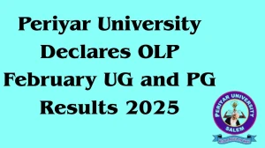 Periyar University Declares OLP February UG and PG Results 2025 at periyaruniversity.ac.in Direct link to check the result here