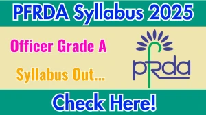 PFRDA Officer Grade A Syllabus 2025 Out Direct Link to Download Syllabus PDF here