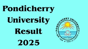 Pondicherry University Result 2025 Released at pondiuni.edu.in Direct Link to Download 1st, 2nd and 4th Semester Result