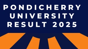 Pondicherry University Result 2025 Released at pondiuni.edu.in Direct Link to Download Part-II Result