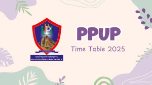 PPUP Time Table 2025 Announced @ ppup.ac.in Details Here PPUP Time Table 2025 Announced @ ppup.ac.in Details Here