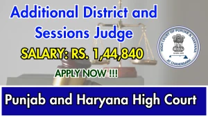 Punjab and Haryana High Court Additional District and Sessions Judge Recruitment 2025 - Apply Offline for 45 Posts