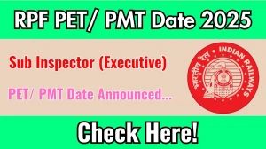 RPF Sub Inspector (Executive) PET/ PMT Date 2025 Announced at rpf.indianrailways.gov.in Exam details here