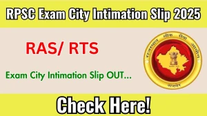 RPSC RAS/ RTS Exam City Intimation Slip 2025 OUT Download Link rpsc.rajasthan.gov.in