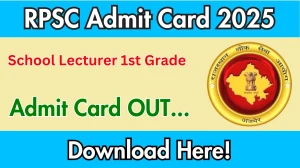 RPSC School Lecturer 1st Grade Admit Card 2025 Out rpsc.rajasthan.gov.in Get Direct Link Here