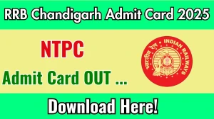 RRB Chandigarh NTPC Admit Card 2025 OUT Download Link rrbcdg.gov.in