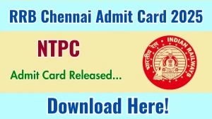 RRB Chennai NTPC Admit Card 2025 OUT Download Link rrbchennai.gov.in
