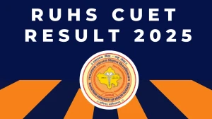 RUHS CUET Result 2025 Released at ruhsraj.org Direct Link to Download Common Undergraduate Entrance Test Result