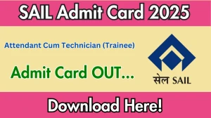 SAIL Attendant Cum Technician (Trainee) Admit Card 2025 OUT Download Link sail.co.in