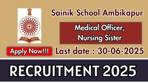 Sainik School Ambikapur Recruitment 2025 - Apply Offline for 02 Medical Officer, Nursing Sister Posts
