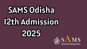 SAMS Odisha 12th Admission 2025 - Application Form, Courses at hss.samsodisha.gov.in