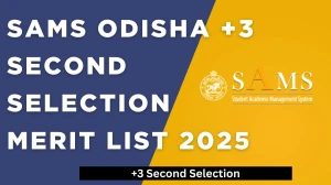 SAMS Odisha +3 Second Selection Merit List 2025 Out at samsodisha.gov.in How to check Merit List Here