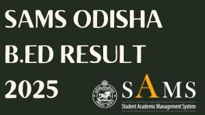 SAMS Odisha B.Ed Result 2025 Released at samsodisha.gov.in Direct Link to Download Result