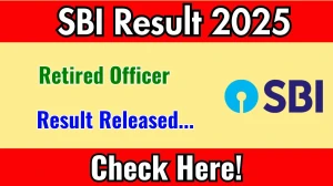 SBI Retired Officer Result 2025 Out at sbi.co.in, Direct Link to Download Result PDF Here