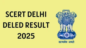 SCERT Delhi DElEd Result 2025 Released at scertdelhi.admissions.nic.in Direct Link to Download Diploma in Elementary Education Result