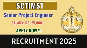 SCTIMST Senior Project Engineer Recruitment 2025 – Walk in for 01 Posts SCTIMST Senior Project Engineer Recruitment 2025 – Walk in for 01 Posts