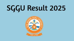 SGGU Result 2025 Released at sggu.ac.in Direct Link to Download UG and PG Course Result