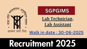 SGPGIMS Recruitment 2025 – Walk in for 02  Lab Technician, Lab Assistant Posts