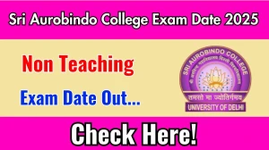 Sri Aurobindo College Delhi University Non Teaching Exam Date 2025 Announced at aurobindo.du.ac.in Exam details here Sri Aurobindo College Delhi University Non Teaching Exam Date 2025 Announced at aurobindo.du.ac.in Exam details here