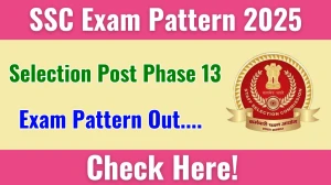 SSC Selection Post Phase 13 Exam Pattern 2025 SSC Selection Post Phase 13 Exam Pattern 2025