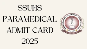 SSUHS Paramedical Admit Card 2025 OUT ssuhs.in Check SSUHS Hall Ticket Details Here
