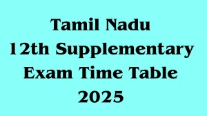 Tamil Nadu 12th Supplementary Exam Time Table 2025 Out dge.tn.gov.in Check Time Table Here