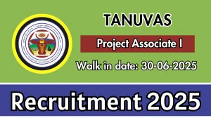 TANUVAS Project Associate I Recruitment 2025 – Walk in TANUVAS Project Associate I Recruitment 2025 – Walk in