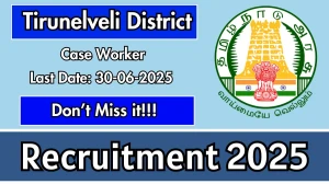 Tirunelveli District Case Worker Recruitment 2025 - Apply Offline