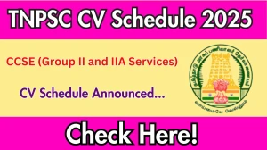 TNPSC CCSE (Group II and IIA Services) CV Schedule 2025: Check Certificate Verification Date @ tnpsc.gov.in TNPSC CCSE (Group II and IIA Services) CV Schedule 2025: Check Certificate Verification Date @ tnpsc.gov.in