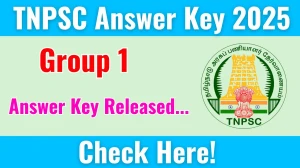 TNPSC Group 1 Answer Key 2025 Released: Download the answer key at tnpsc.gov.in