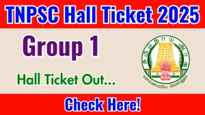 TNPSC Group 1 Hall Ticket 2025 OUT Download Link tnpsc.gov.in