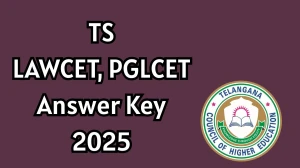 TS LAWCET, PGLCET 2025 Answer Key OUT at lawcet.tsche.ac.in Download PDF