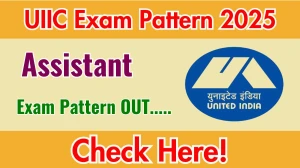 UIIC Assistant Exam Pattern 2025 UIIC Assistant Exam Pattern 2025