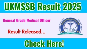 UKMSSB General Grade Medical Officer Result 2025 Out at ukmssb.org, Direct Link to Download Result PDF Here