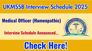 UKMSSB Medical Officer (Homeopathic) Interview Schedule 2025 Released Check Date Details at ukmssb.org UKMSSB Medical Officer (Homeopathic) Interview Schedule 2025 Released Check Date Details at ukmssb.org