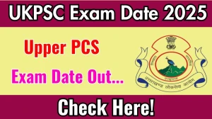UKPSC Upper PCS Exam Date 2025 Announced at psc.uk.gov.in Exam details here