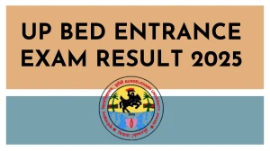 UP BEd Entrance Exam Result 2025 Released at bujhansi.ac.in Direct Link to Download BEd Result