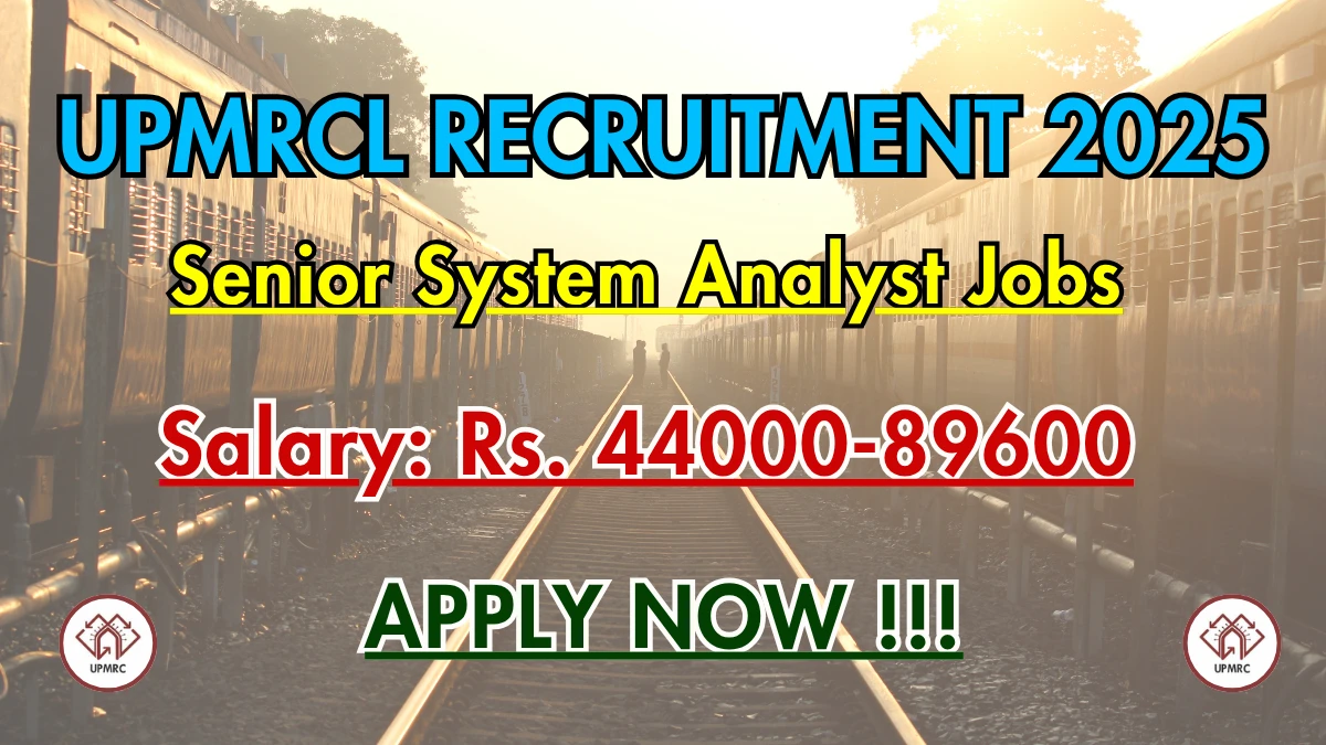 UPMRCL Senior System Analyst Recruitment 2025 - Apply Offline for 02 Posts