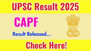 UPSC CAPF Result 2025 Out at upsc.gov.in, Direct Link to Download Result PDF Here