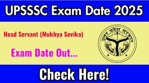UPSSSC Head Servant (Mukhya Sevika) Exam Date 2025 Announced at upsssc.gov.in Exam details here UPSSSC Head Servant (Mukhya Sevika) Exam Date 2025 Announced at upsssc.gov.in Exam details here