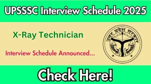 UPSSSC X-Ray Technician Interview Schedule 2025 Released Check Date Details at upsssc.gov.in UPSSSC X-Ray Technician Interview Schedule 2025 Released Check Date Details at upsssc.gov.in