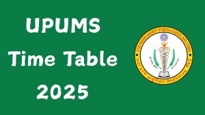 UPUMS Time Table 2025 Announced For MBBS and MD/MS @ upums.ac.in Details Here