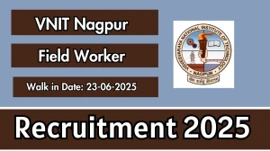 VNIT Nagpur Field Worker Recruitment 2025 – Walk in