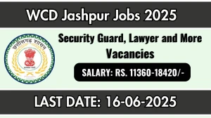 WCD Jashpur Recruitment 2025 - Apply Offline for 05 Security Guard, Lawyer and More Posts