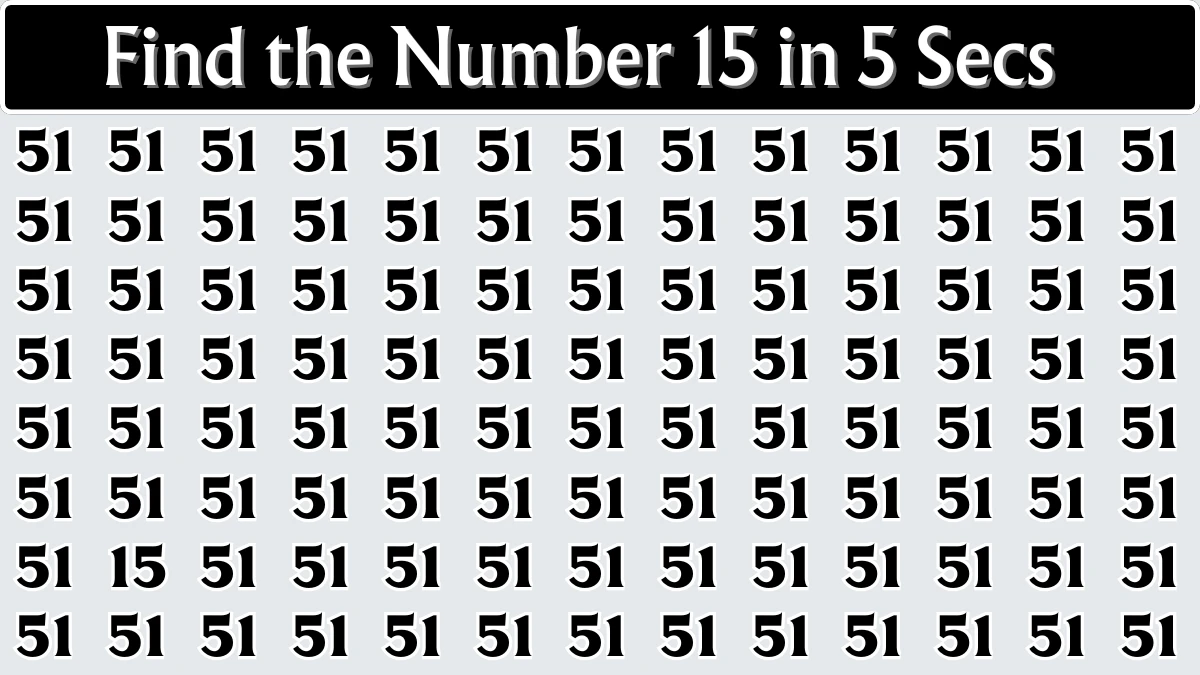You have eagle eyes and a sharp brain if you can spot 15 among 51s in 6 seconds!